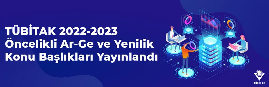 TÜBİTAK 2022-2023 Öncelikli Ar-Ge ve Yenilik Konu Başlıkları Yayınlandı