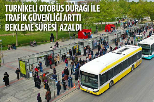 Turnikeli Otobüs Durağı İle Trafik  Güvenliği Arttı, Bekleme Süresi Azaldı