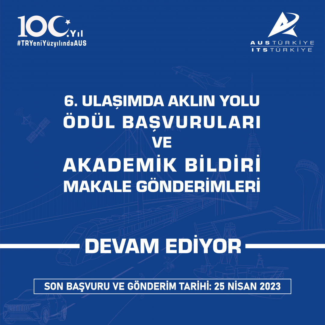 6. Ulaşımda Aklın Yolu Ödül Başvuruları ve Akademik Bildiri/Makale Gönderimleri Başvuru Süresi 25 Nisan’a Kadar Uzatıldı